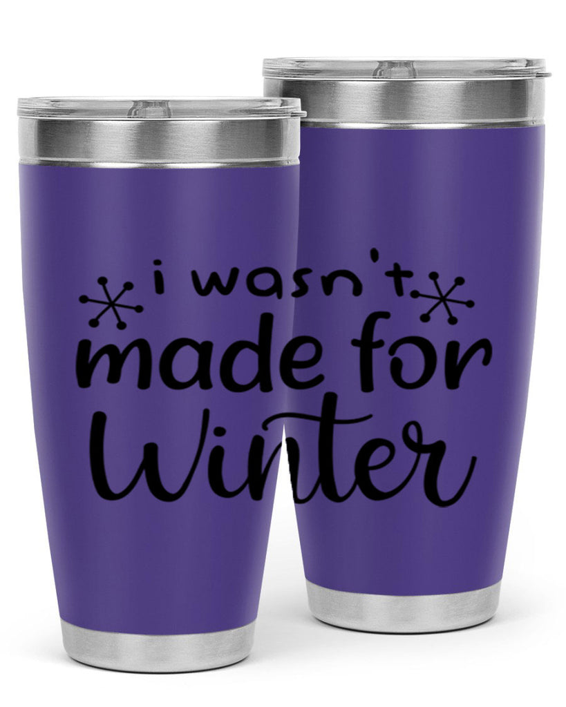 I Wasnt Made For Winter 250#- winter- Tumbler