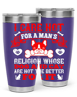I care not for a man’s religion whose dog and cat are not the better for it Style 195#- dog- Tumbler