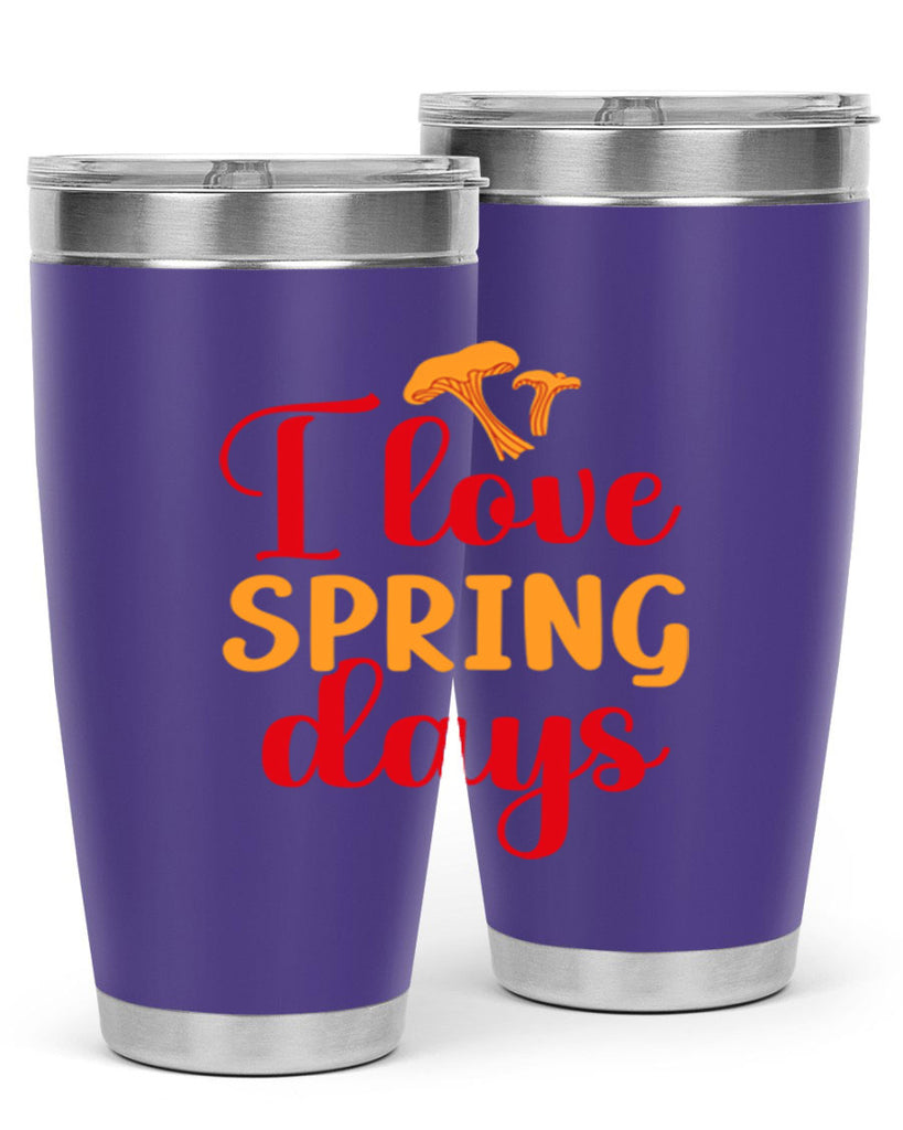 I love spring days 270#- spring- Tumbler