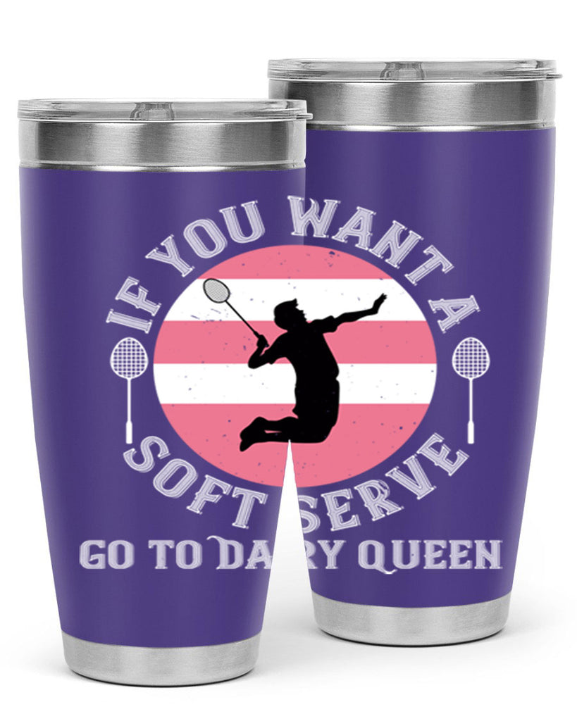If you want a soft serve go to Dairy Queen 2064#- badminton- Tumbler