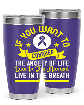 If you want to conquer the anxiety of life live in the moment live in the breath Style 41#- self awareness- Tumbler