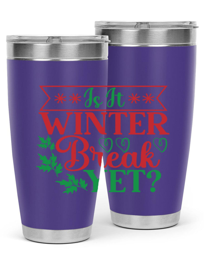 Is It Winter Break Yet 253#- winter- Tumbler