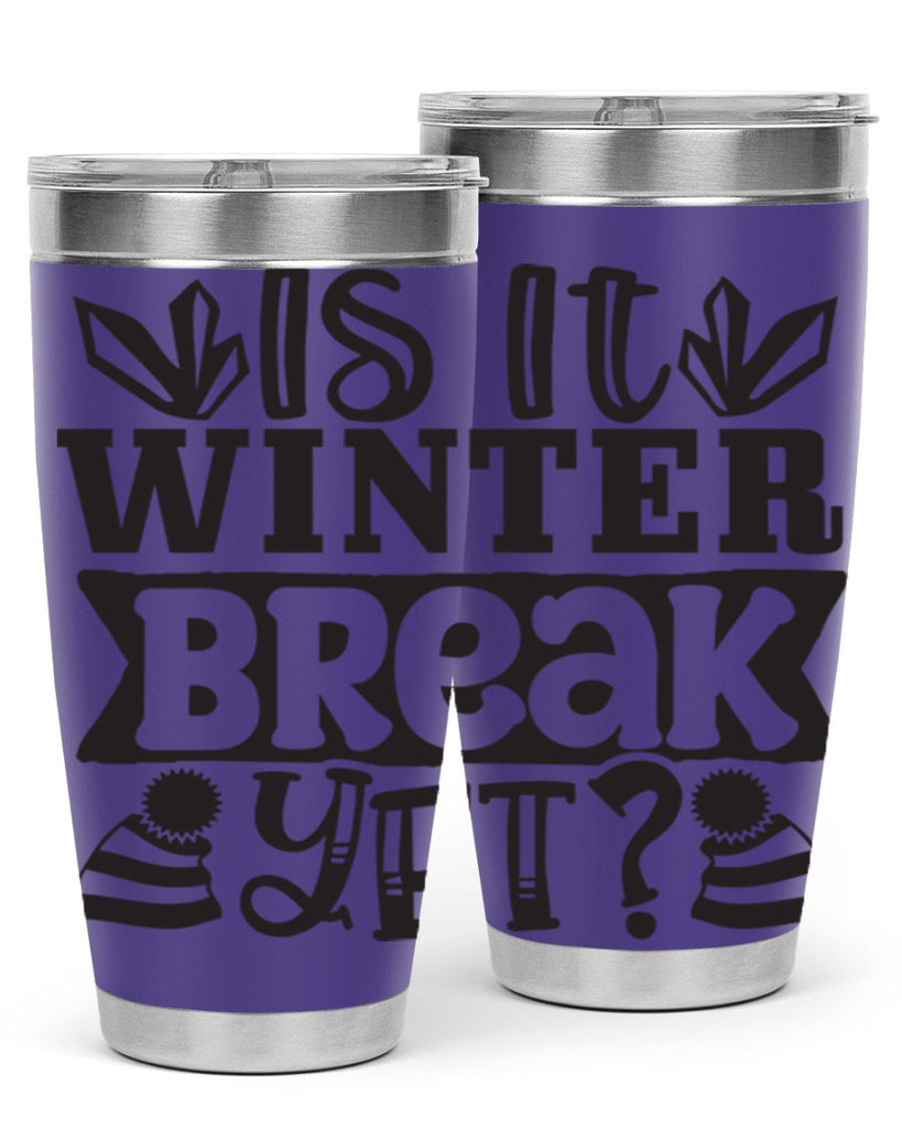 Is it winter break yet 255#- winter- Tumbler