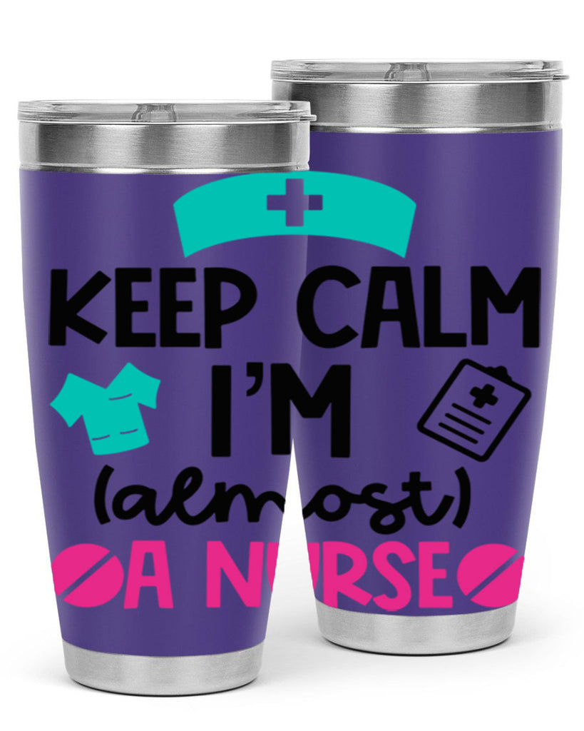 Keep Calm Im Almost A Nurse Style Style 147#- nurse- tumbler