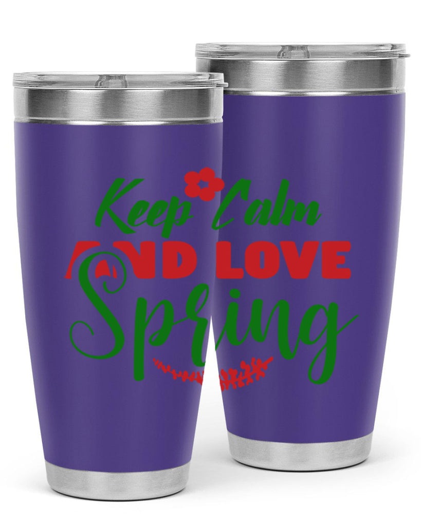 Keep Calm and Love Spring 292#- spring- Tumbler