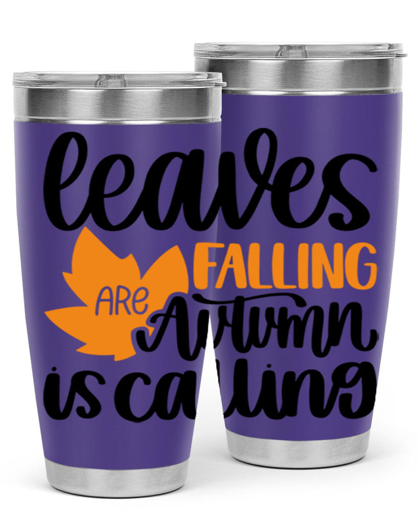 Leaves Are Falling Autumn Is Calling 502#- fall- Tumbler