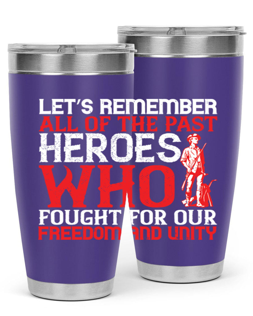 Let’s remember all of the past heroes who fought for our freedom and unity Style 127#- Fourt Of July- Tumbler