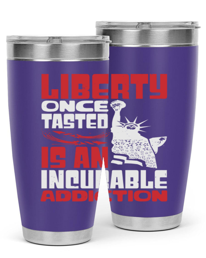 Liberty once tasted is an addiction Style 34#- Fourt Of July- Tumbler