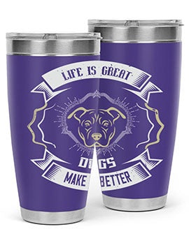 Life is Great Dogs make it Better Style 173#- dog- Tumbler