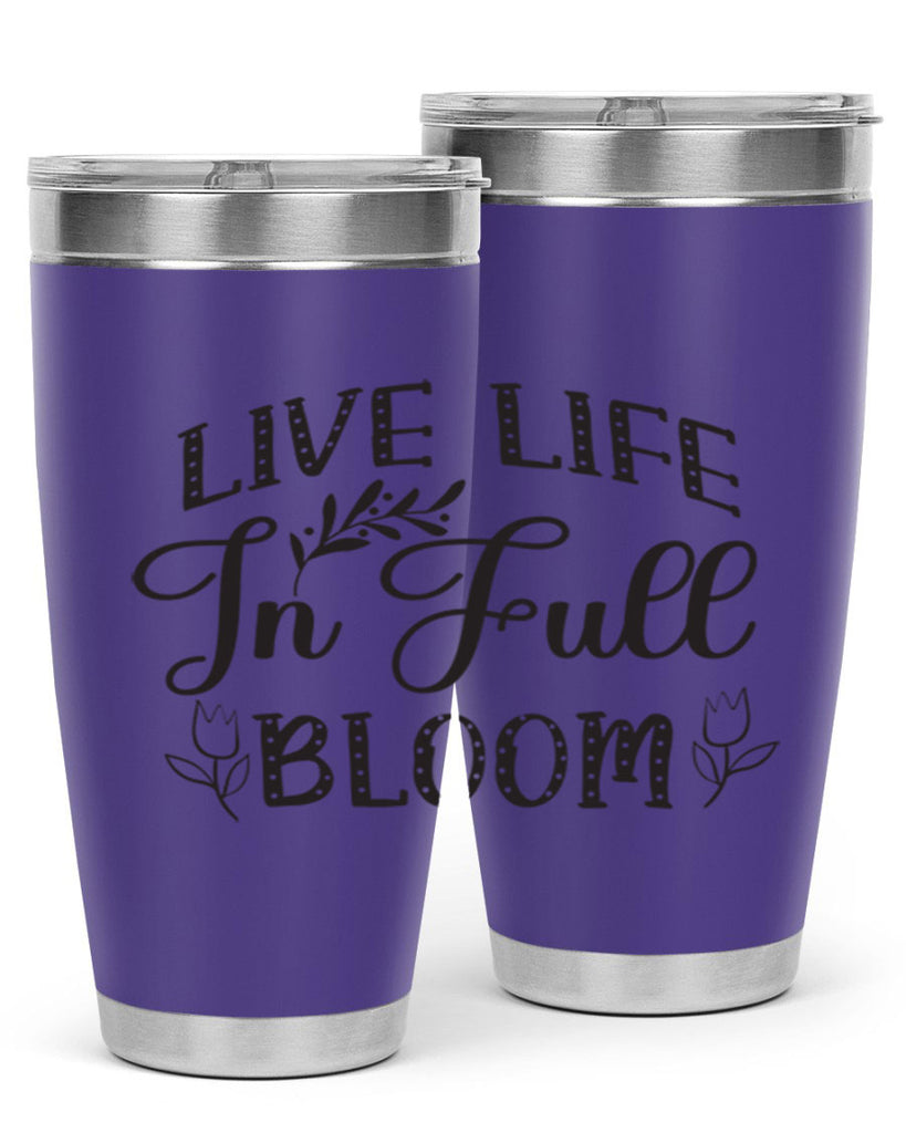 Live life in full bloom304#- spring- Tumbler