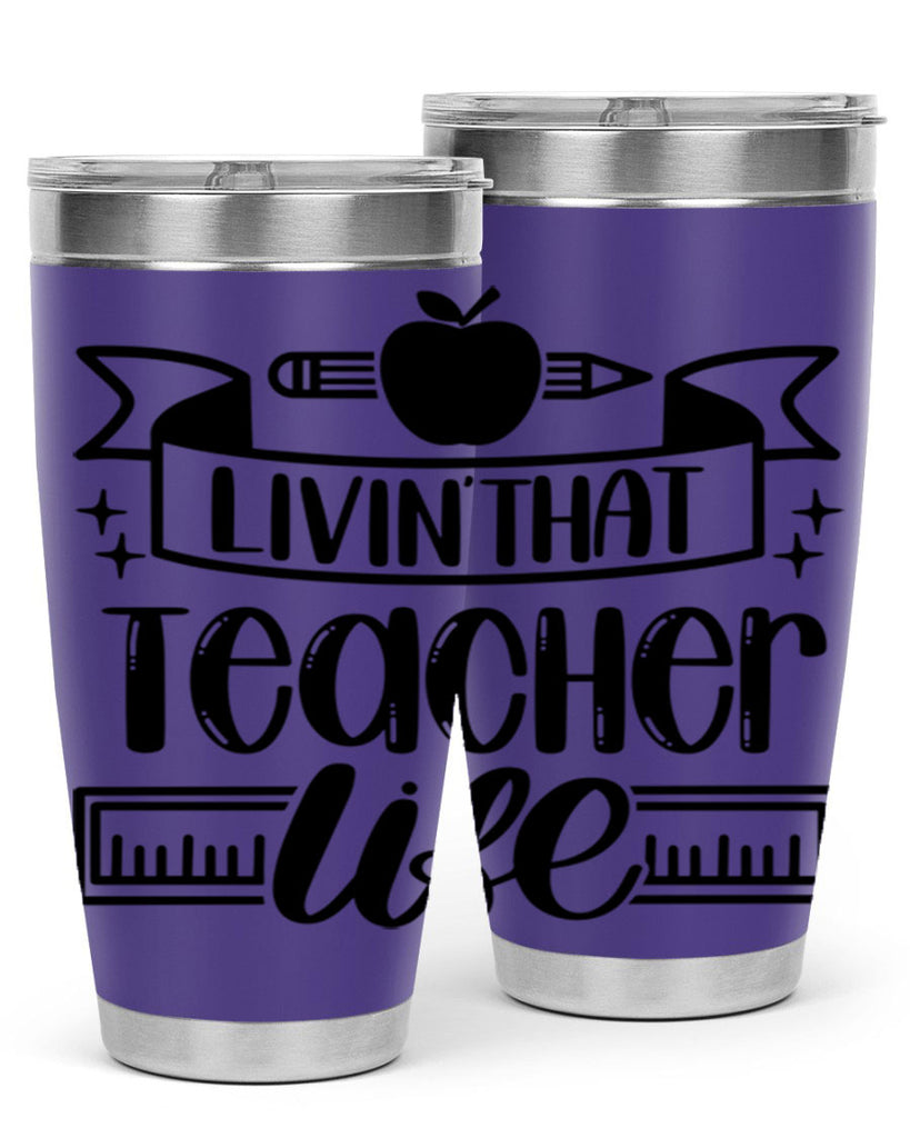 Livin That Teacher Life Style 67#- teacher- tumbler