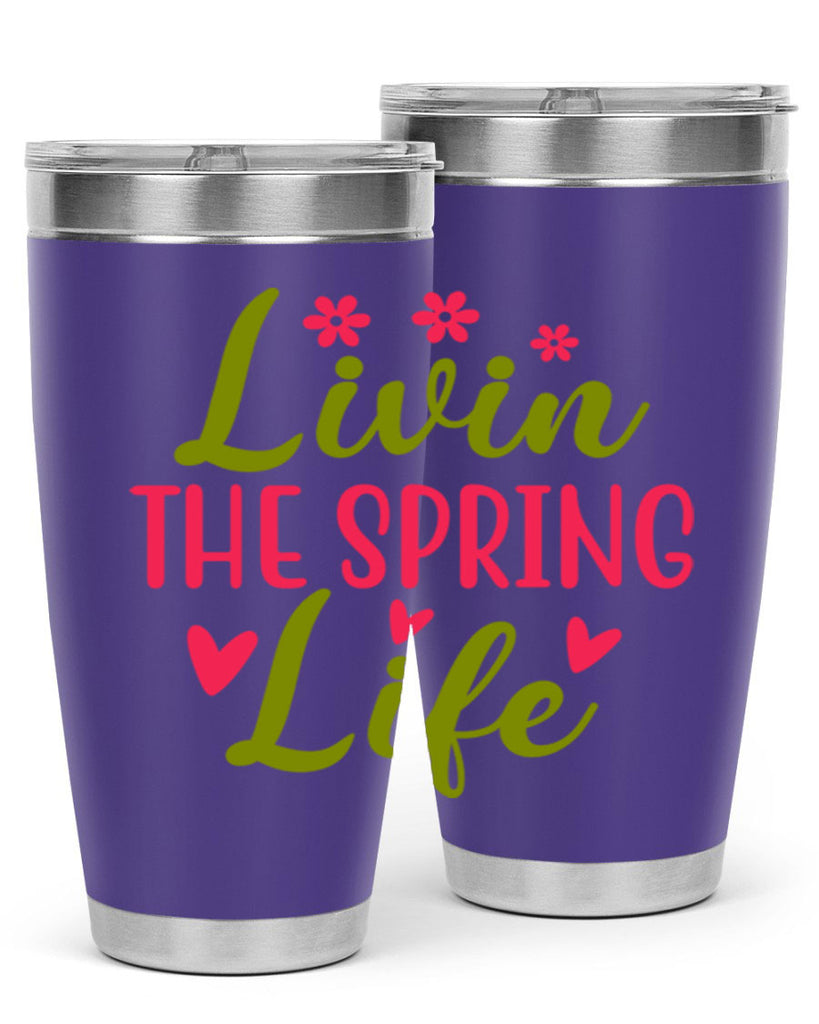 Livin The Spring Life 310#- spring- Tumbler