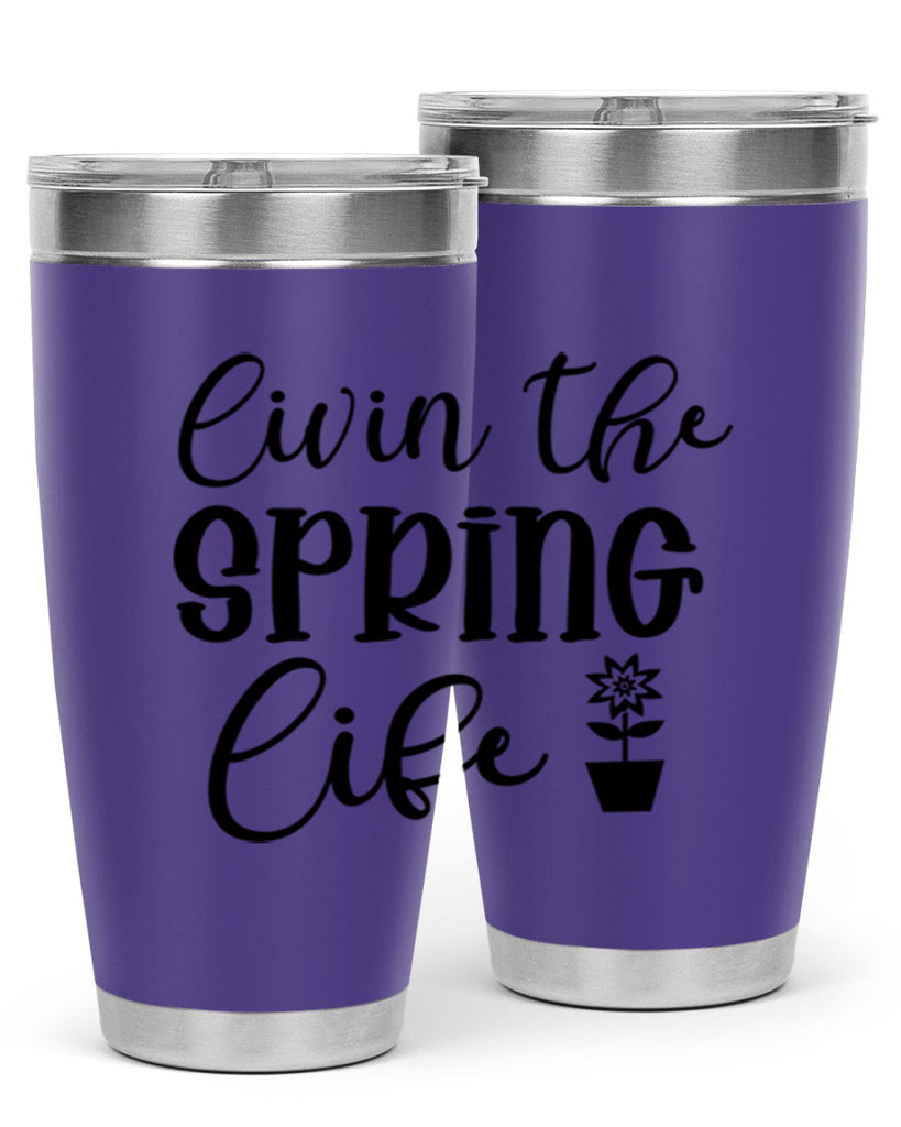 Livin The Spring Life 313#- spring- Tumbler