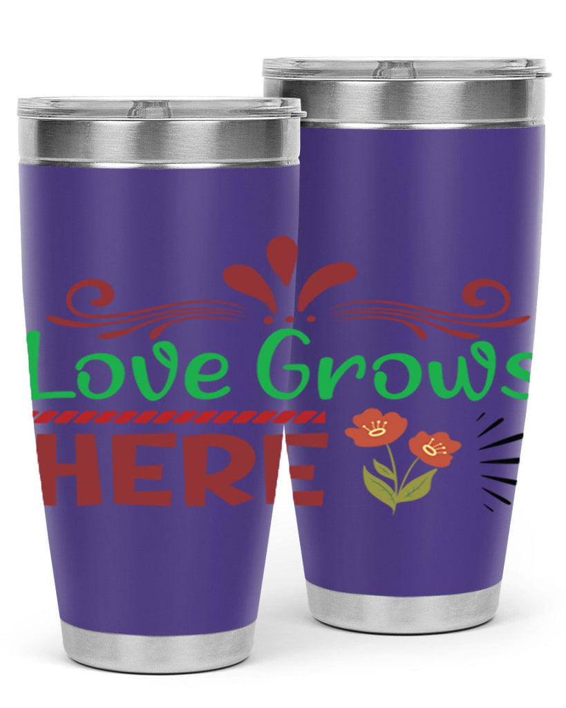 Love Grows Here  334#- spring- Tumbler