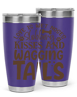 Love Is Wet Noses Slobbery Kisses And Wagging Tails Style 73#- dog- Tumbler
