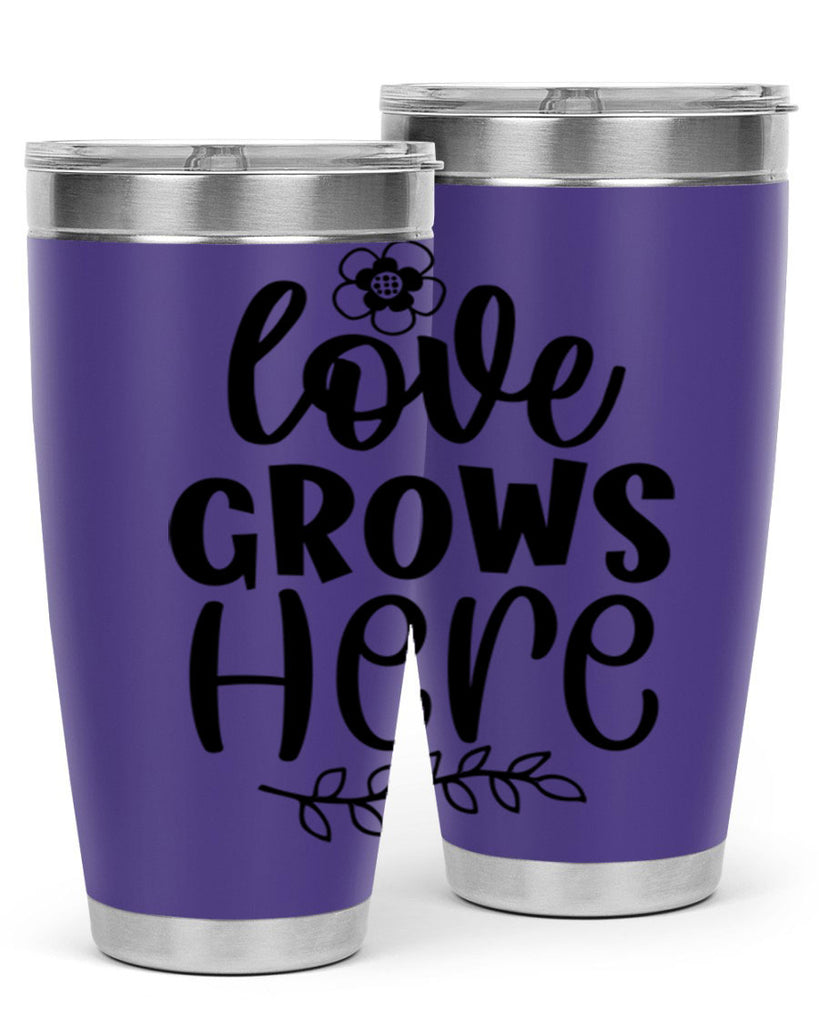 Love grows here  335#- spring- Tumbler