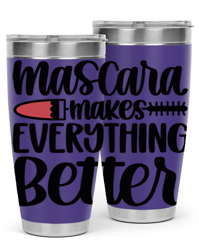 Mascara Makes Everything Better Style 39#- make up- Tumbler