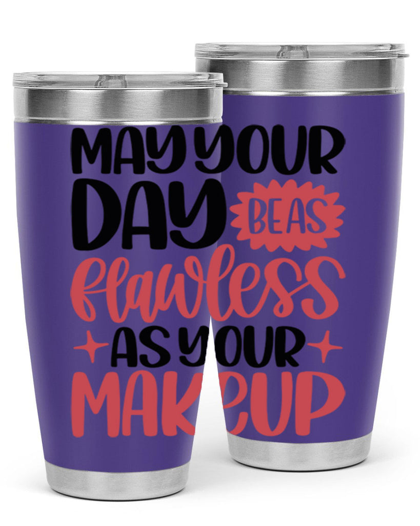 May Your Day Be As Flawless As Your Makeup Style 37#- make up- Tumbler