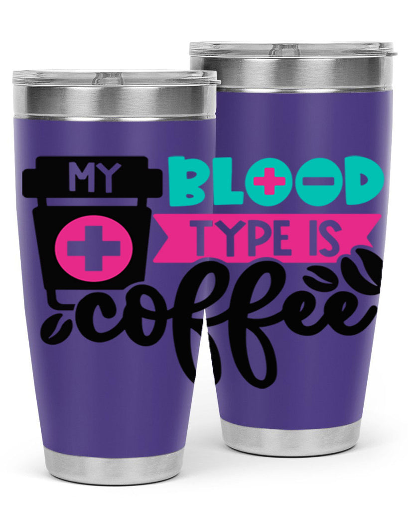My Blood Type Is Coffee Style Style 130#- nurse- tumbler