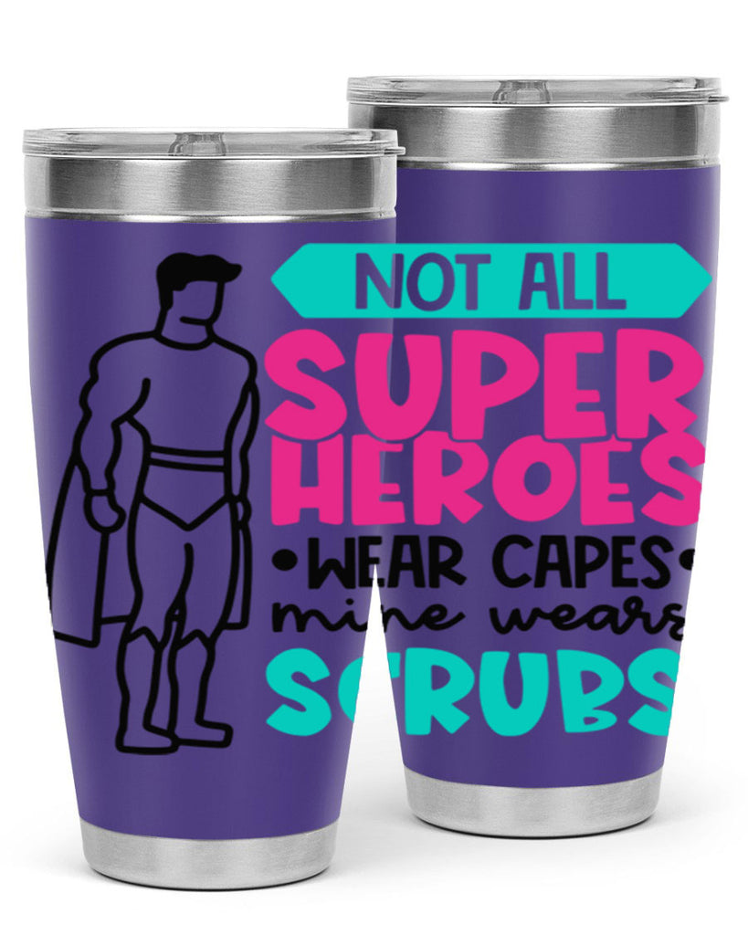 Not All Super Heroes Wear Capes Mine Wears Scrubs Style Style 125#- nurse- tumbler