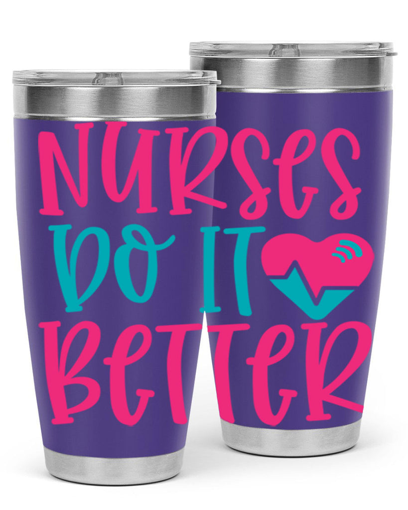 Nurses Do It Better Style 365#- nurse- tumbler