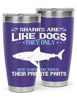 Sharks are like dogs They only bite when you touch their private parts Style 36#- shark  fish- Tumbler