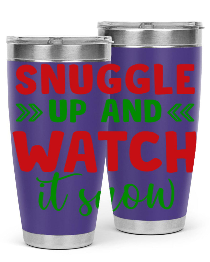 Snuggle Up and Watch It Snow 380#- winter- Tumbler
