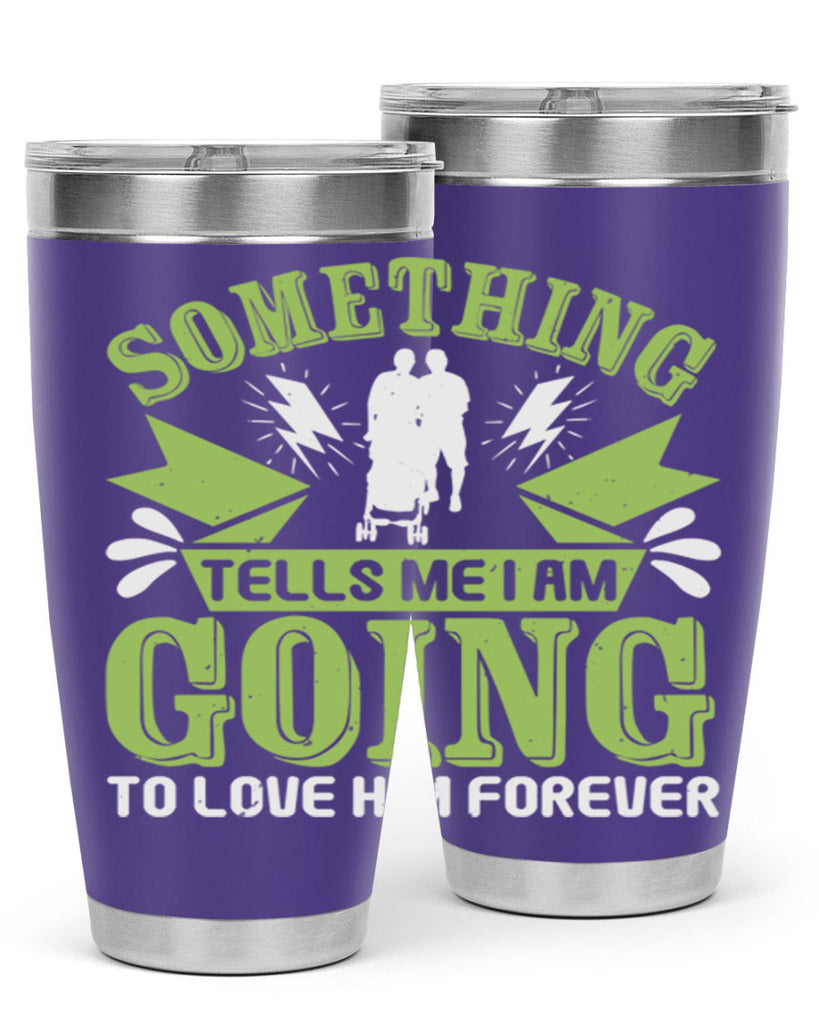 Something tells me I am going to love him forever Style 171#- baby- tumbler