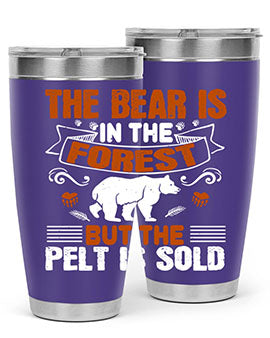 The bear is in the forest, but the pelt is sold 30#- Bears- Tumbler
