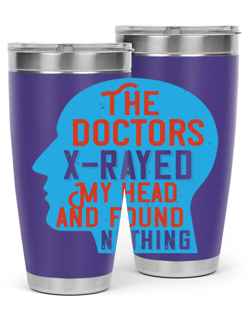 The doctors xrayed my head and found nothing Style 23#- medical- tumbler