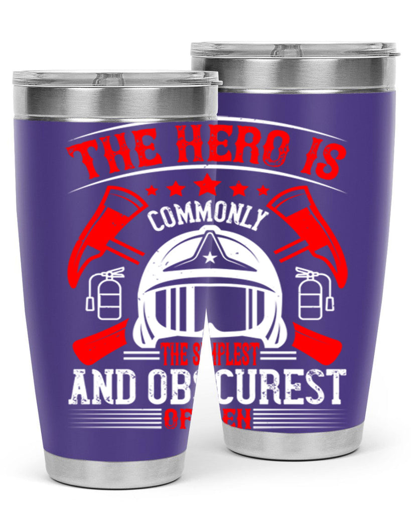The hero is commonly the simplest and obscurest of men Style 22#- fire fighter- tumbler