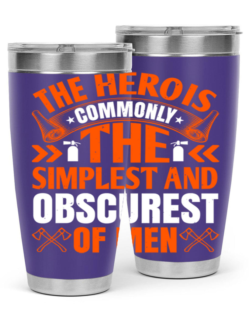 The hero is commonly the simplest and obscurest of men Style 26#- fire fighter- tumbler