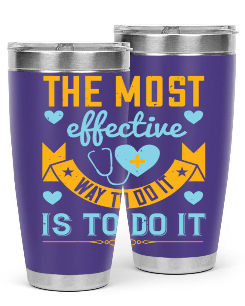 The most effective way to do it is to do it Style 258#- nurse- tumbler