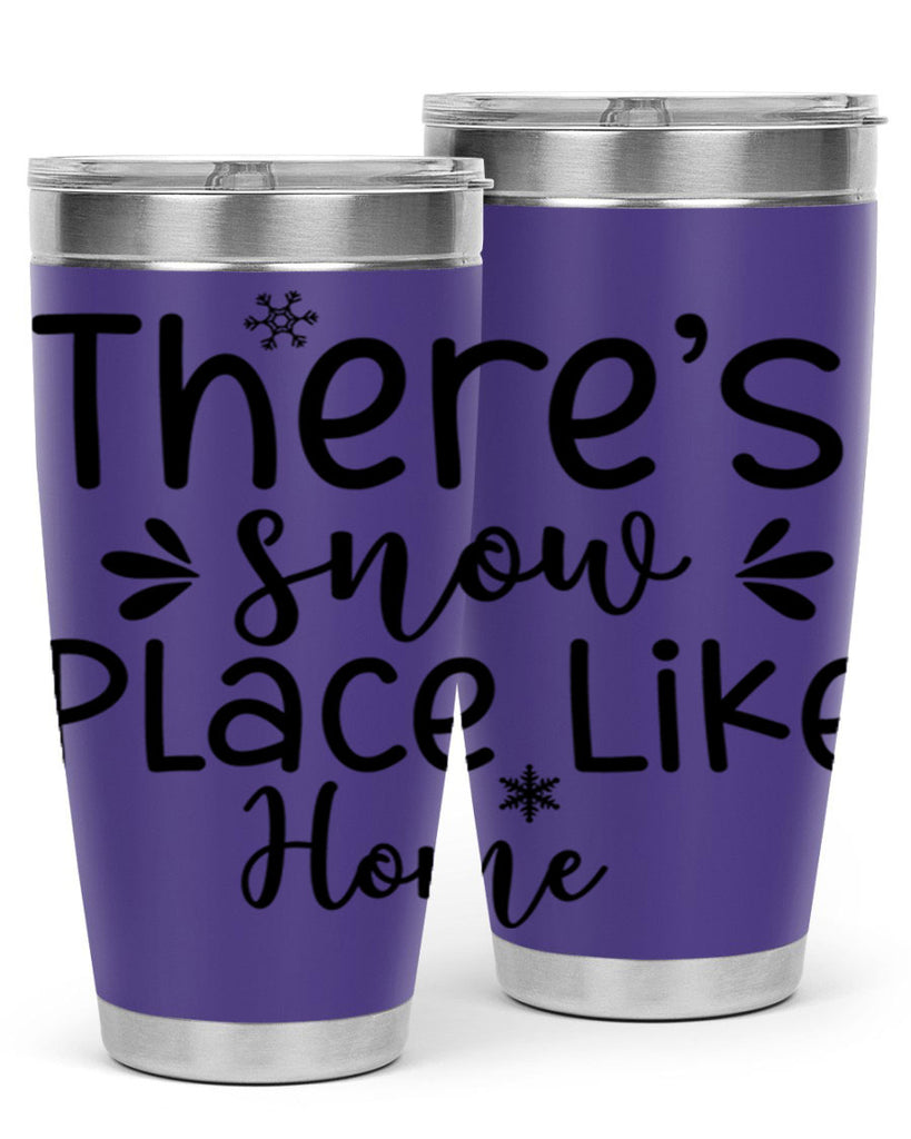 Theres Snow Place Like Home410#- winter- Tumbler