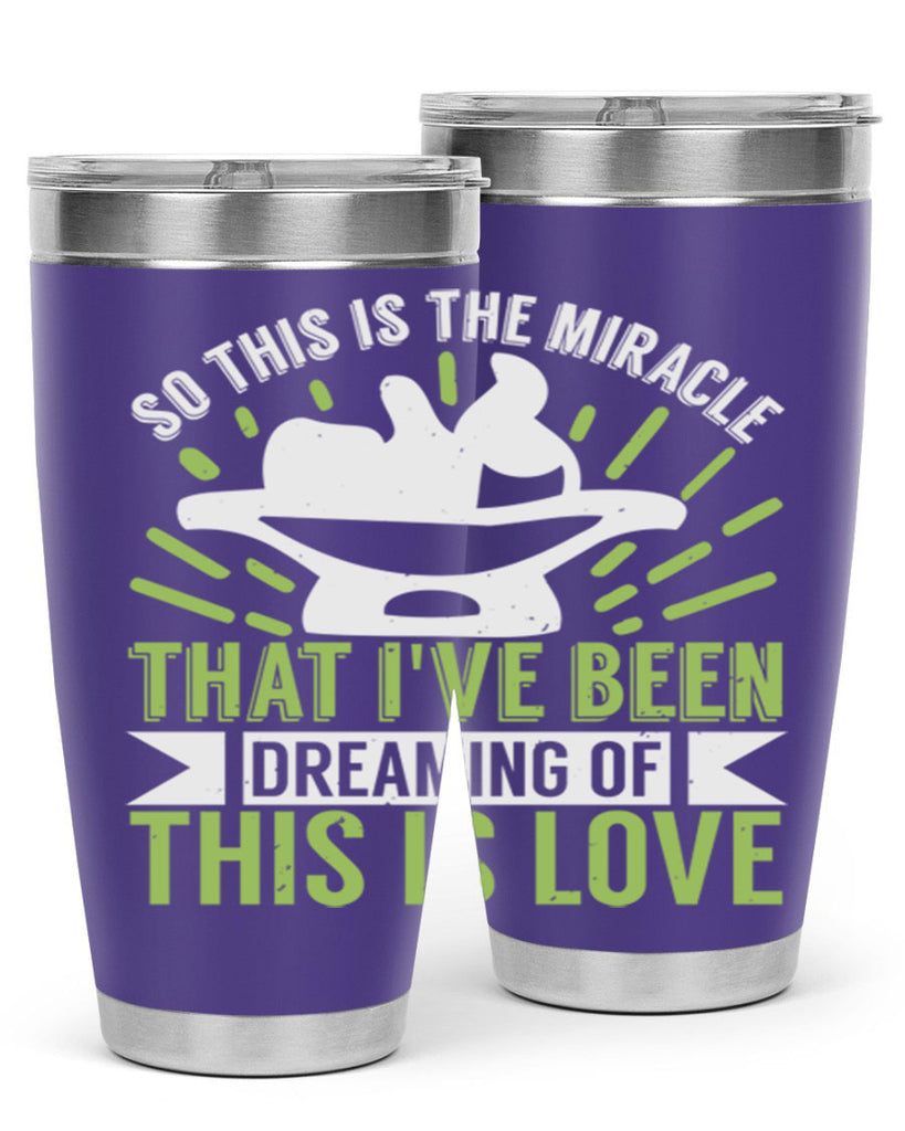 This is the miracle that i have been dreaming of Style 166#- baby- tumbler