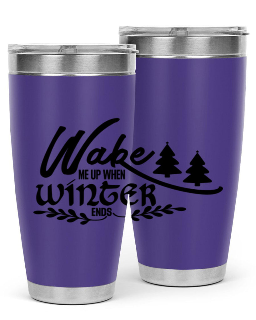 Wake Me Up When Winter Ends 428#- winter- Tumbler