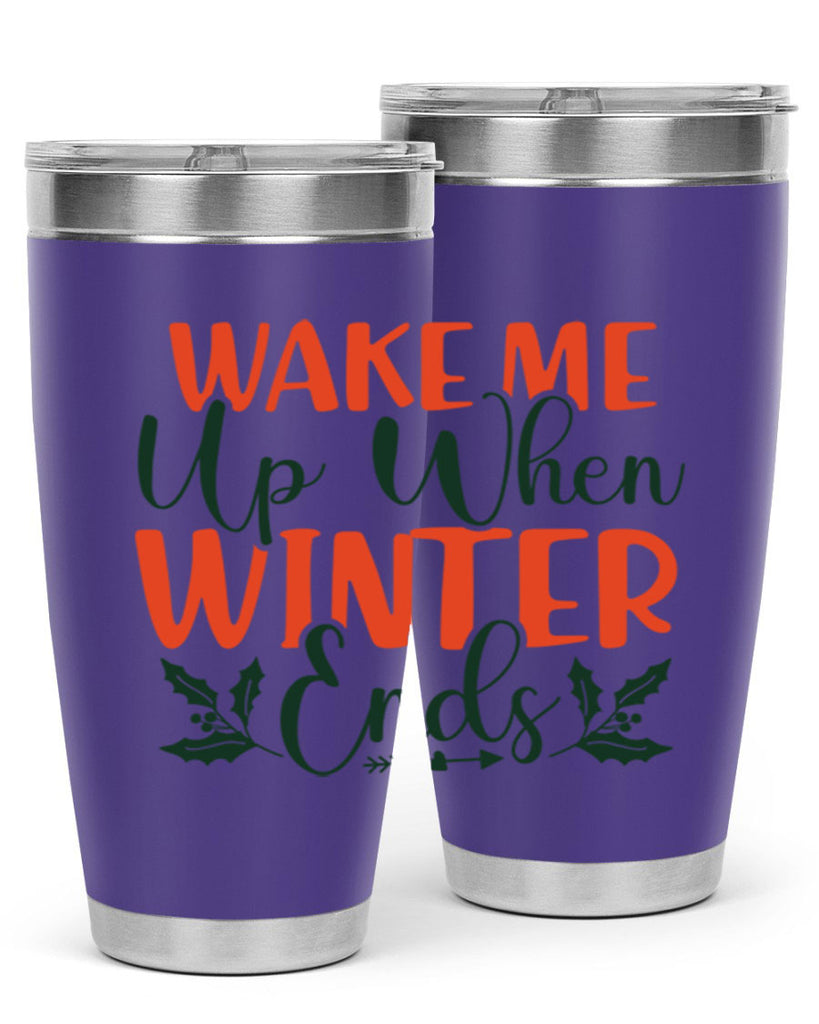 Wake Me Up When Winter Ends 429#- winter- Tumbler