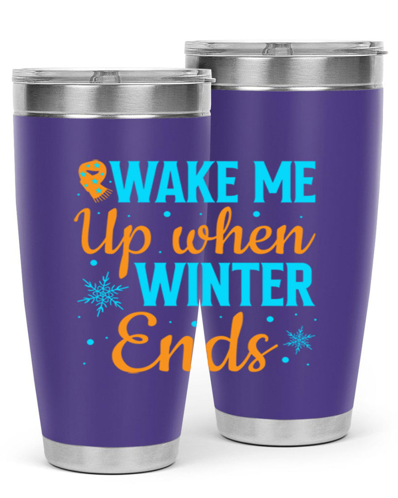 Wake Me Up when Winter 432#- winter- Tumbler
