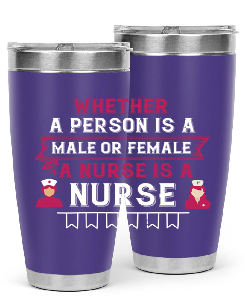 Whether a person is a male or female a nurse is a nurse Style 252#- nurse- tumbler