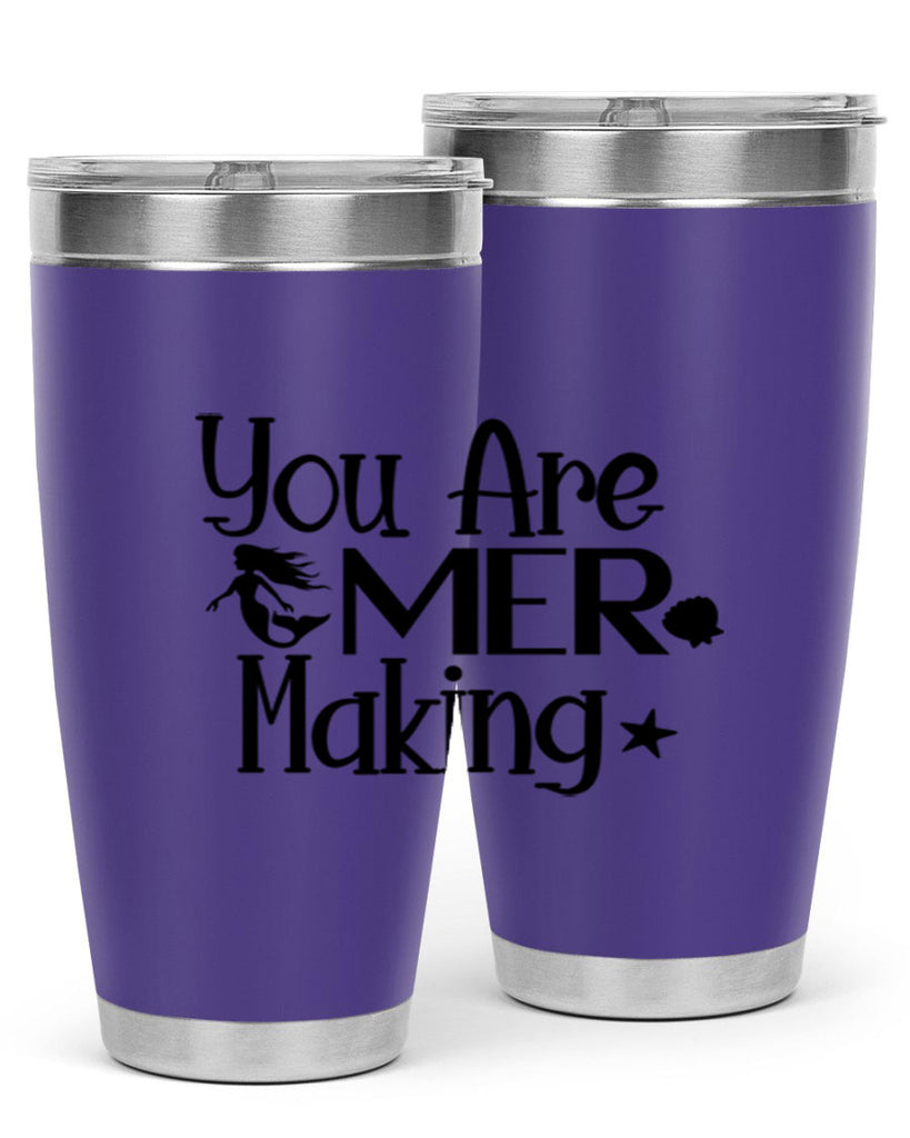 You Are Mer Making 679#- mermaid- Tumbler