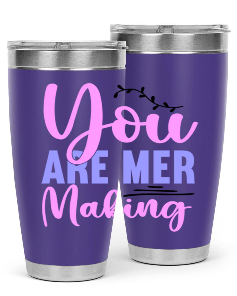 You Are Mer Making 680#- mermaid- Tumbler