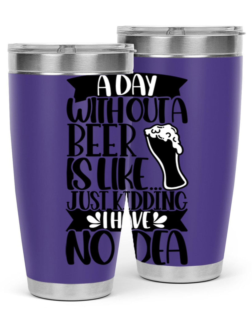 a day without a beer is like 51#- beer- Tumbler