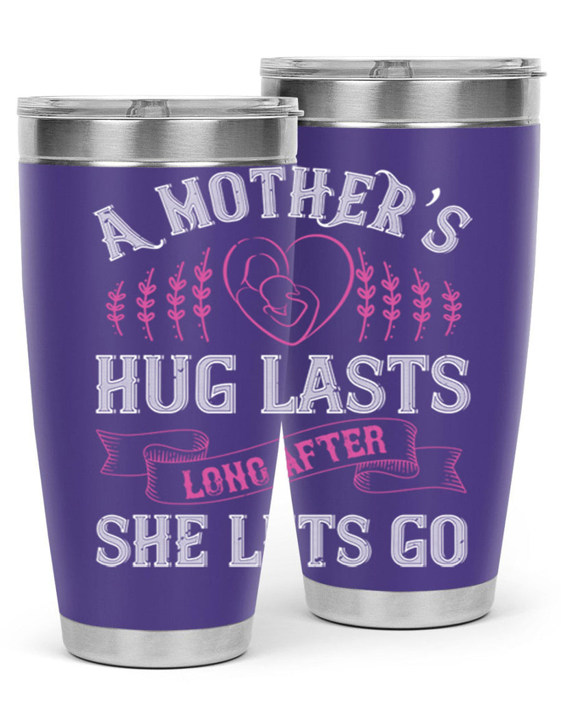 a mother’s hug lasts long after she lets go 231#- mom- Tumbler