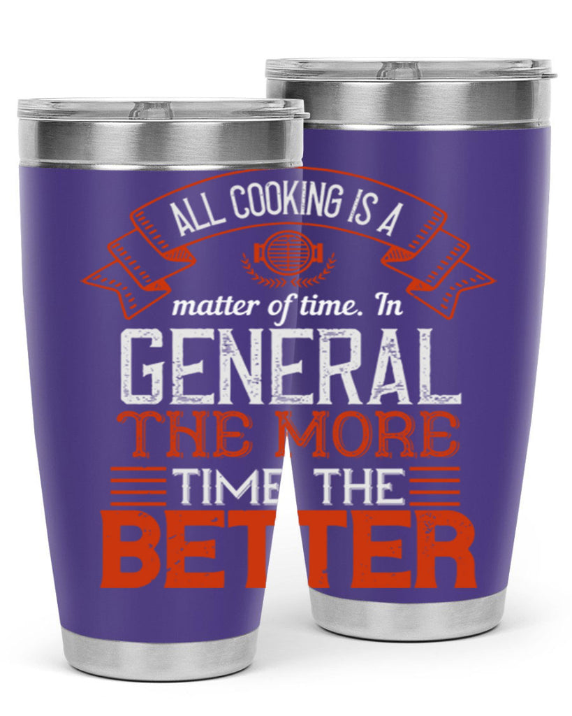 all cooking is a matter of time in general the more time the better 39#- cooking- Tumbler