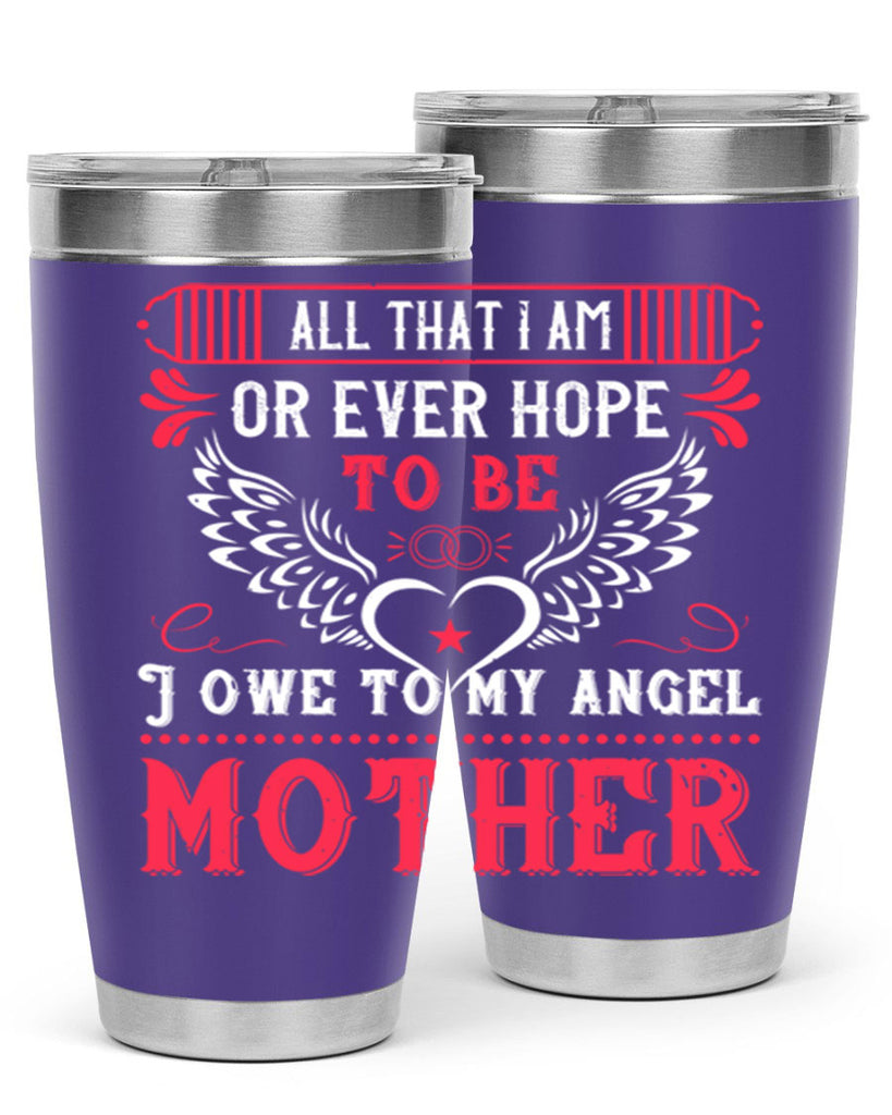 all that i am or 94#- mothers day- Tumbler