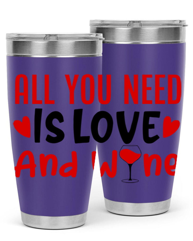 all you need is love and wine 81#- valentines day- Tumbler