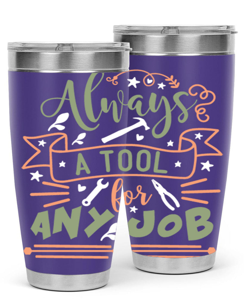 always a tool for any job 112#- fathers day- Tumbler