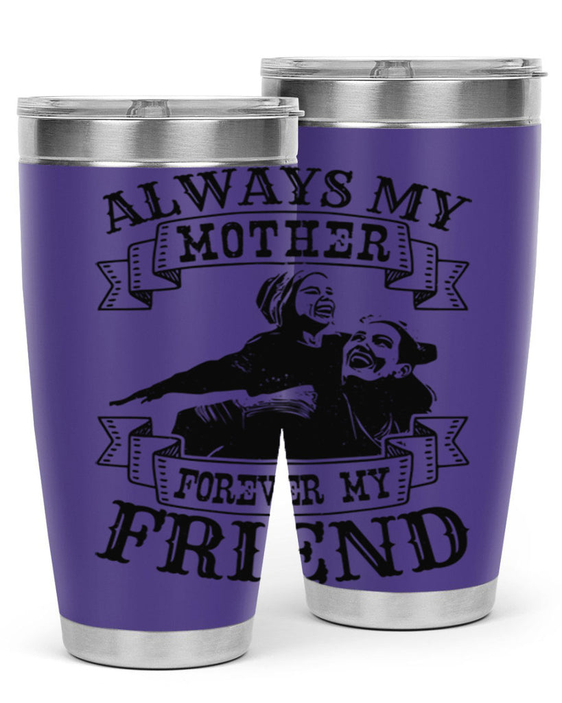 always my mother forever my friend 7#- mothers day- Tumbler