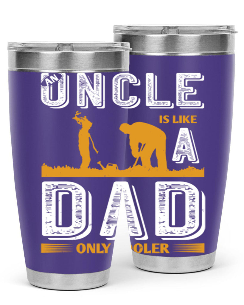 an uncle is like a dad only cooler 167#- fathers day- Tumbler