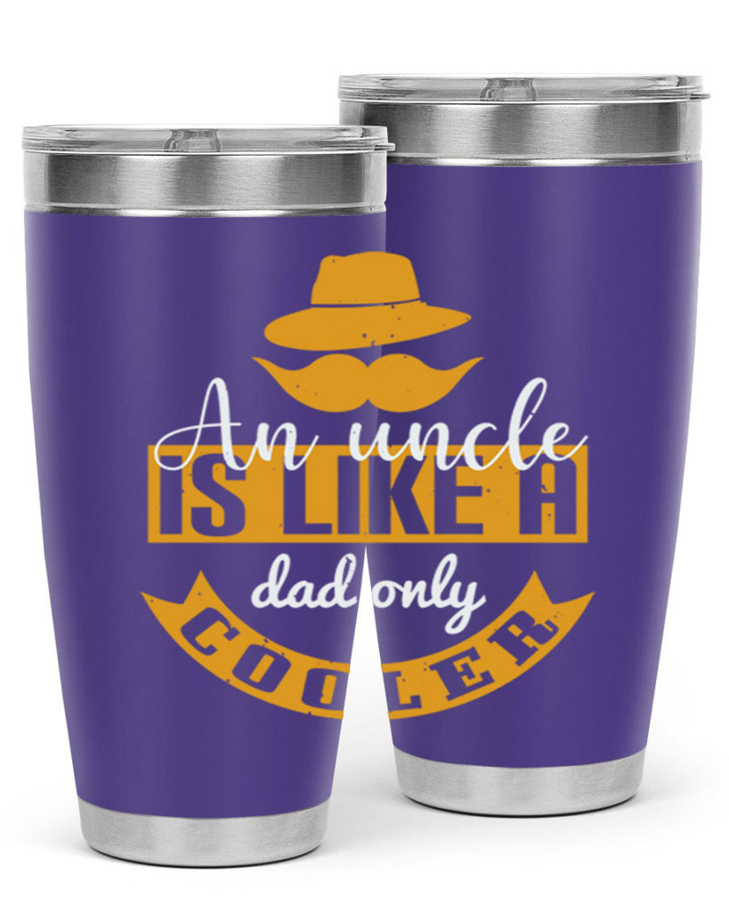 an uncle is like a dad only cooler 260#- fathers day- Tumbler